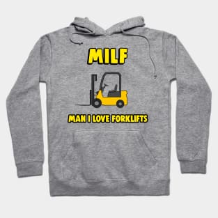 MILF - Man I Love Forklifts - Forklift Certified Hoodie